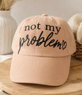 Not My Problem Cap