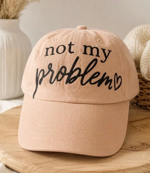 Not My Problem Cap